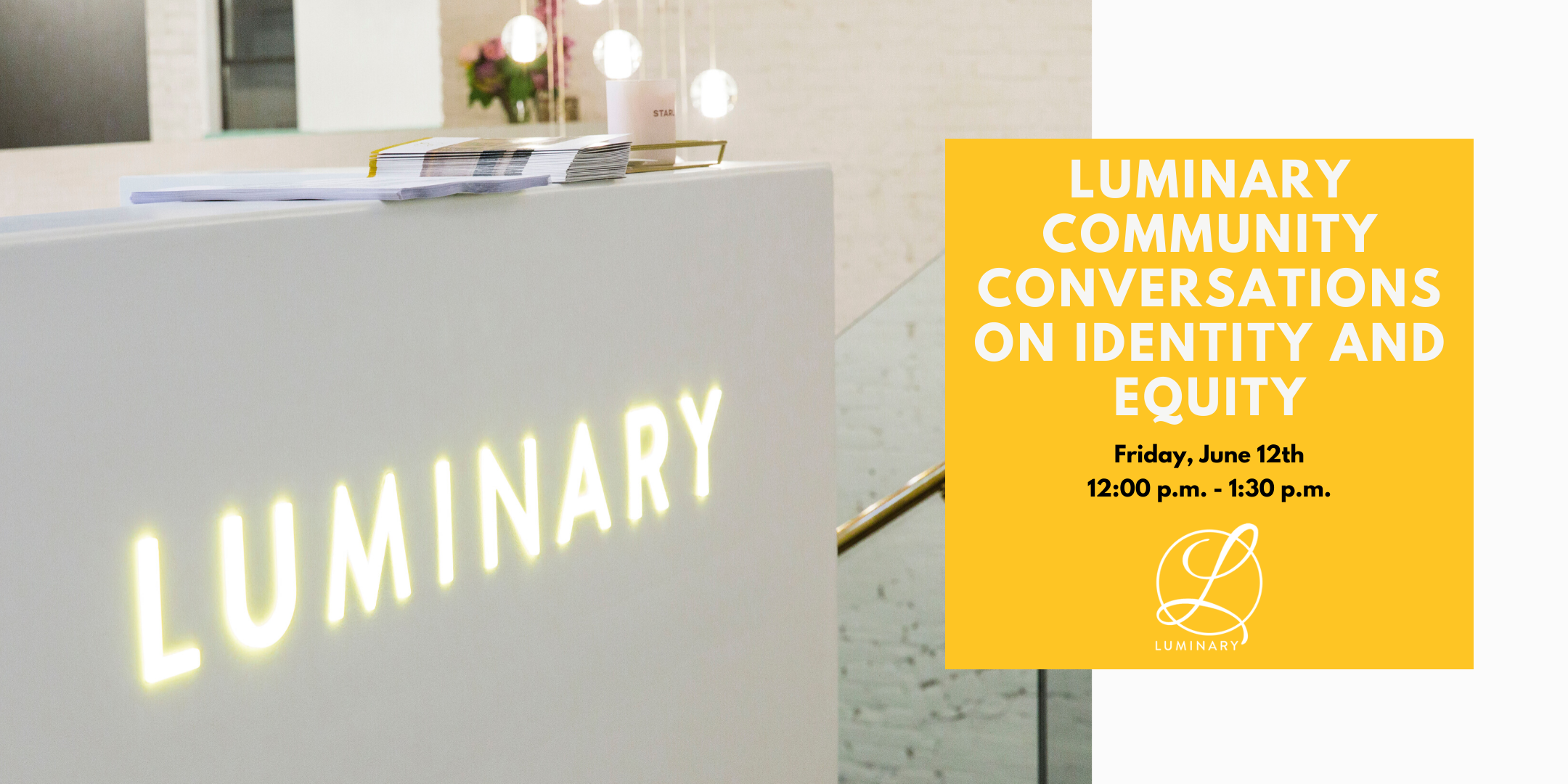 Luminary Community Conversations on Identity and Equity